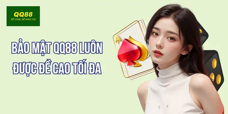 Bảo mật qq88 luôn được đề cao tối đa